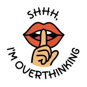 Shhh I'm Overthinking Badge